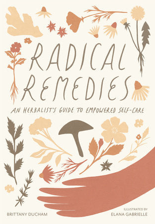 Radical Remedies
An Herbalist's Guide to Empowered Self-Care