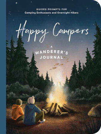Happy Campers!
Guided Prompts for Camping Enthusiasts and Overnight Hikers