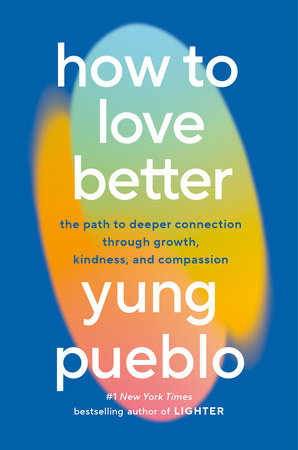 How to Love Better
The Path to Deeper Connection Through Growth, Kindness, and Compassion